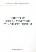 Couverture du livre « Directoire pour le ministere et la vie des pretres » de Congregation Pour Le aux éditions Tequi