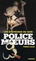 Couverture du livre « Police Des Moeurs T.213 ; Les Visiteuses Du Soir » de Pierre Lucas aux éditions Vauvenargues