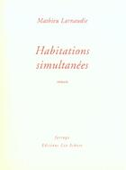 Couverture du livre « Habitations simultanees » de Larnaudie Matthieu aux éditions Farrago