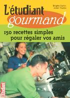 Couverture du livre « L'étudiant gourmand ; 150 recettes pour régaler vos amis » de Brigitte Ourlin et Julien Triadou aux éditions L'etudiant