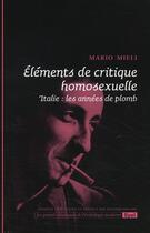 Couverture du livre « Éléments de critique homosexuelle ; iItalie : les années de plomb » de Mario Mieli aux éditions Epel