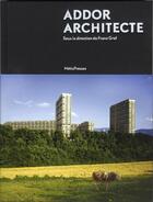 Couverture du livre « Addor architecte » de  aux éditions Metispresses