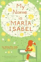 Couverture du livre « My Name Is Maria Isabel » de Ada Alma Flor aux éditions Atheneum Books For Young Readers