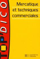 Couverture du livre « Mercatique Et Techniques Commerciales » de U Brassart et J-M Panazol aux éditions Hachette Education