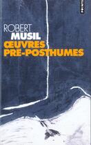 Couverture du livre « Oeuvres Pre-Posthumes » de Robert Musil aux éditions Points