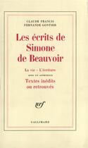 Couverture du livre « Les écrits de Simone de Beauvoir ; la vie ; l'écriture » de Gontier Fernande aux éditions Gallimard