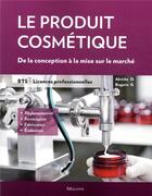 Couverture du livre « Le produit cosmetique - de la conception a la mise sur le marche. bts, licences pro » de Akriche/Bugarin aux éditions Maloine