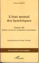 Couverture du livre « L'état mental des hystériques t.3 ; études sur divers cas » de Pierre Janet aux éditions Editions L'harmattan