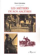 Couverture du livre « Les métiers de nos ancêtres » de Pierre Calmettes aux éditions La Vague Verte