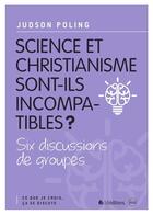 Couverture du livre « Science et christianisme sont-ils incompatibles ? » de Judson Poling aux éditions Blf Europe