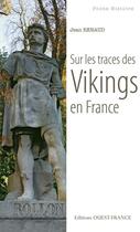 Couverture du livre « Sur les traces des vikings en France » de Renaud J-Benaouda D aux éditions Ouest France