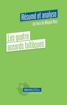 Couverture du livre « Les 4 accords toltèques : résumé et analyse du livre de Miguel Ruiz » de Marie Anselain aux éditions 50minutes.fr