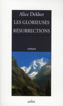Couverture du livre « Les glorieuses résurrections » de Alice Dekker aux éditions Arlea