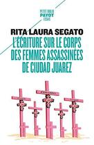 Couverture du livre « L'écriture sur le corps des femmes assassinées de Ciudad Juarez » de Rita Laura Segato aux éditions Payot
