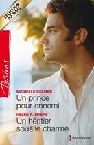 Couverture du livre « Un prince pour ennemi ; un héritier sous le charme » de Michelle Celmer et Helen R. Myers aux éditions Harlequin