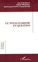 Couverture du livre « Le totalitarisme en question » de  aux éditions L'harmattan