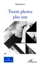 Couverture du livre « Trente photos plus une » de Michel Jamet aux éditions Editions L'harmattan