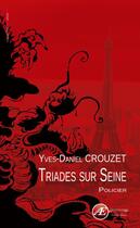 Couverture du livre « Triades sur Seine » de Yves-Daniel Crouzet aux éditions Ex Aequo