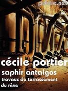 Couverture du livre « Saphir Antalgos, travaux de terrassement du rêve » de Cecile Portier aux éditions Publie.net