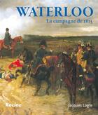 Couverture du livre « Waterloo ; la campagne de 1815 » de Jacques Logie aux éditions Editions Racine