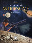 Couverture du livre « Je deviens astronome » de Pierre Chastenay aux éditions Michel Quintin