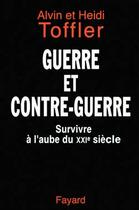 Couverture du livre « Guerre et contre-guerre : Survivre à l'aube du XXIe siècle » de Toffler aux éditions Fayard