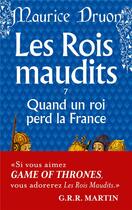 Couverture du livre « Les rois maudits Tome 7 : quand un roi perd la France » de Maurice Druon aux éditions Le Livre De Poche