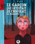 Couverture du livre « Le garçon qui détestait le chocolat ; la mascotte » de Yael Hassan aux éditions Oskar