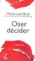 Couverture du livre « Oser décider » de Marie Luce Brun aux éditions Editions De L'atelier