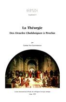 Couverture du livre « La Théurgie ; des Oracles Chaldaïques à Proclus » de Carine Van Liefferinge aux éditions Pulg