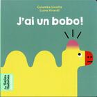 Couverture du livre « J'ai un bobo ! » de Liuna Virardi et Colombe Linotte aux éditions Bayard Jeunesse