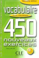 Couverture du livre « Vocabulaire 450 nouveaus exercices intermediaire » de Thierry Gallier aux éditions Cle International