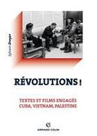 Couverture du livre « Révolutions ! textes et films engagés ; Cuba, Vietnam, Palestine » de Sylvain Dreyer aux éditions Armand Colin