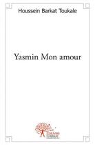 Couverture du livre « Yasmin mon amour » de Barkat Toukale H. aux éditions Edilivre