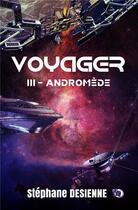 Couverture du livre « Voyager t.3 : Andromède » de Desienne Stephane aux éditions Editions Du 38