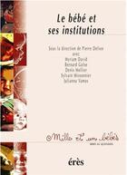 Couverture du livre « Le bébé et ses institutions » de Pierre Delion aux éditions Eres