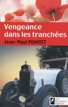 Couverture du livre « Vengeance dans les tranchées » de Jean-Paul Pointet aux éditions Les Nouveaux Auteurs