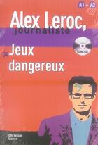 Couverture du livre « Alex Leroc, journaliste ; jeux dangereux ; niveau 1 » de Lause C aux éditions La Maison Des Langues