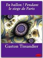 Couverture du livre « En ballon ! pendant le siège de Paris » de Gaston Tissandier aux éditions Ebookslib