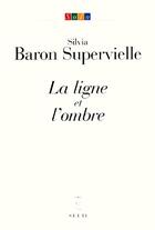 Couverture du livre « La ligne et l'ombre » de Baron Supervielle Si aux éditions Seuil