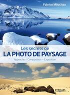 Couverture du livre « Secrets de la photo de paysage » de Fabrice Milochau aux éditions Eyrolles