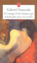 Couverture du livre « Le voyage d'une femme qui n'avait plus peur de veillir » de Osmonde-G aux éditions Le Livre De Poche
