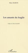 Couverture du livre « LES AMANTS DU FRAGILE » de Marc Baron aux éditions Editions L'harmattan