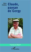 Couverture du livre « Claude, paysan de Cergy » de Remy Hebding aux éditions Editions L'harmattan