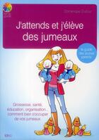 Couverture du livre « J'attends et j'élève des jumeaux » de Dominique Dufour aux éditions Ideo