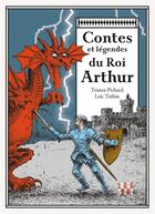 Couverture du livre « Contes et légendes du Roi Arthur » de Tristan Pichard et Loic Trehin aux éditions Locus Solus