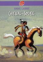 Couverture du livre « Cheval-soleil » de Truong/Labbe aux éditions Le Livre De Poche Jeunesse