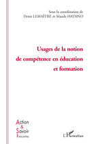 Couverture du livre « Usages de la notion de compétence en éducation et formation » de Denis Lemaitre et Maude Hatano aux éditions Editions L'harmattan