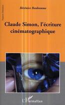 Couverture du livre « Claude simon, l'ecriture cinematographique » de Berenice Bonhomme aux éditions Editions L'harmattan