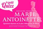 Couverture du livre « Marie Antoinette ; questions-réponses sur la plus célèbre reine de France » de Gregoire Thonnat aux éditions Editions Pierre De Taillac